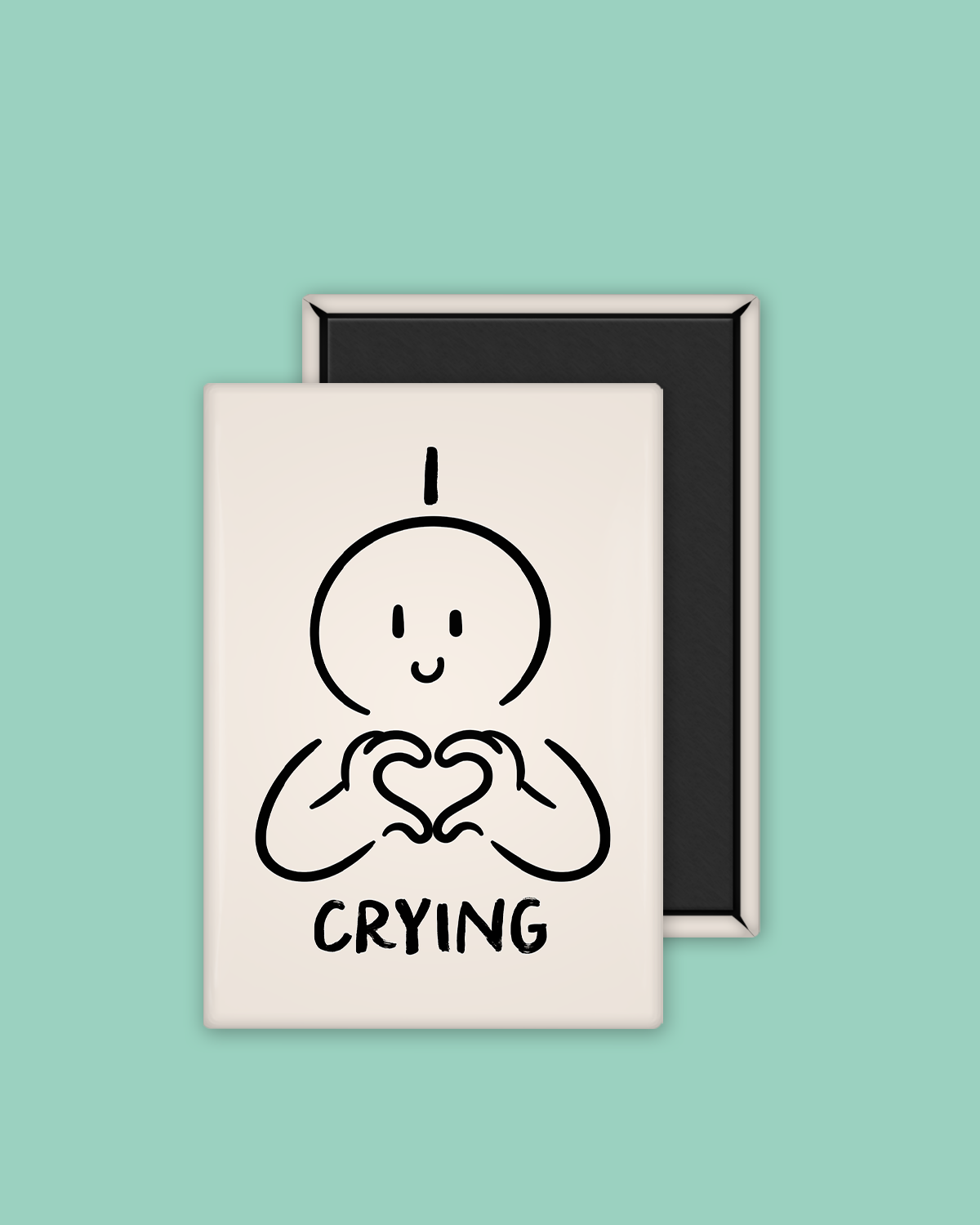 I Love Crying | Ceramic Magnet