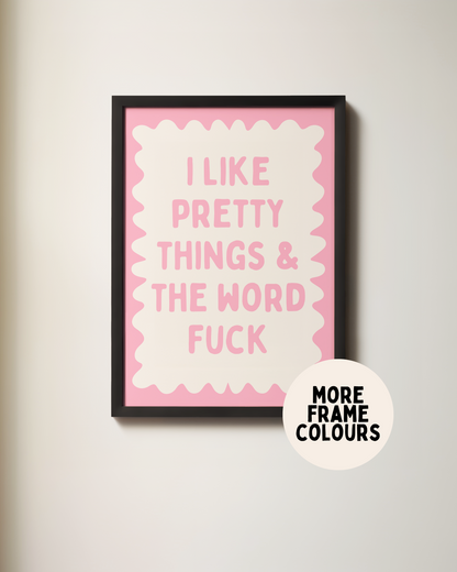 Framed | I Like Pretty Things & The Word Fuck | Blush Pink and Cream | Art Print