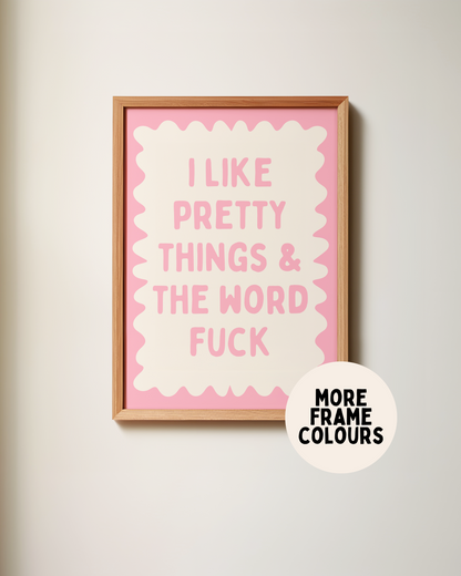 Framed | I Like Pretty Things & The Word Fuck | Blush Pink and Cream | Art Print