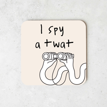 I Spy A Twat | Coaster