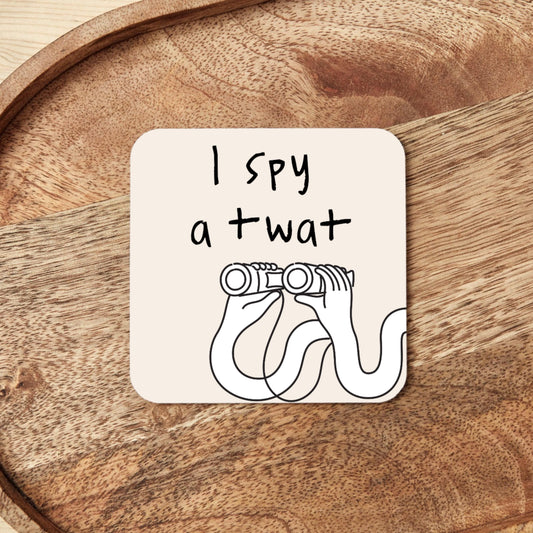 I Spy A Twat | Coaster