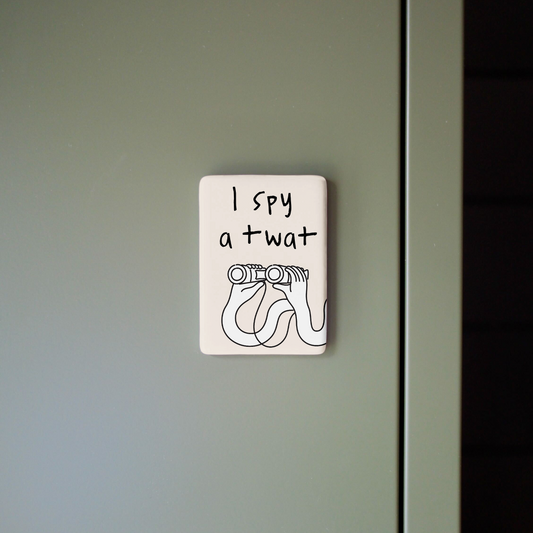 I Spy A Twat | Ceramic Magnet