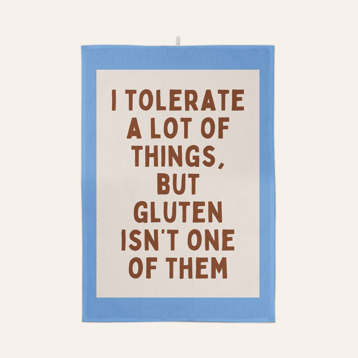 I Tolerate A Lot Of Things, But Gluten Isn't One Of Them | Tea Towel