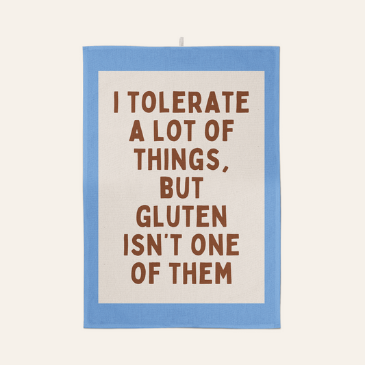 I Tolerate A Lot Of Things, But Gluten Isn't One Of Them | Tea Towel