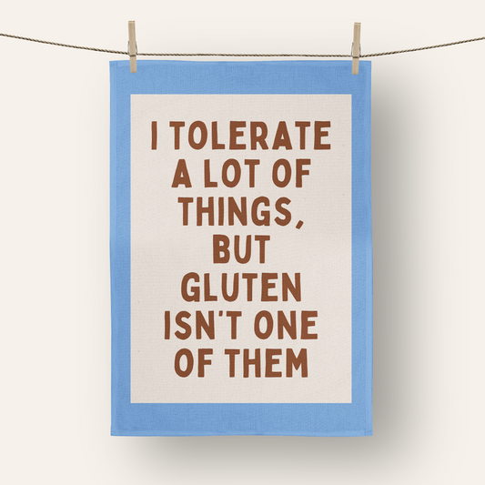 I Tolerate A Lot Of Things, But Gluten Isn't One Of Them | Tea Towel