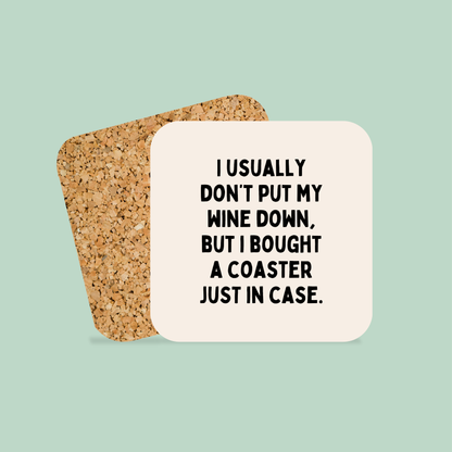 I Usually Don't Put My Wine Down | Coaster