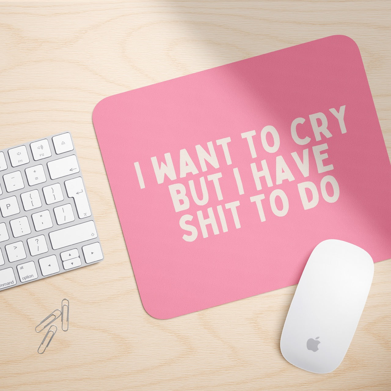 I Want To Cry But I Have Shit To Do | Mouse Mat