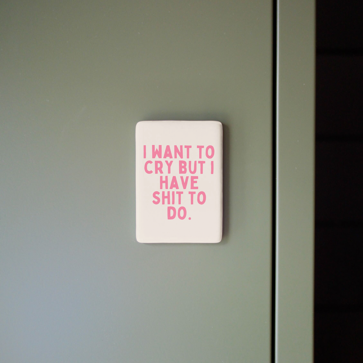 I Want To Cry | Ceramic Magnet