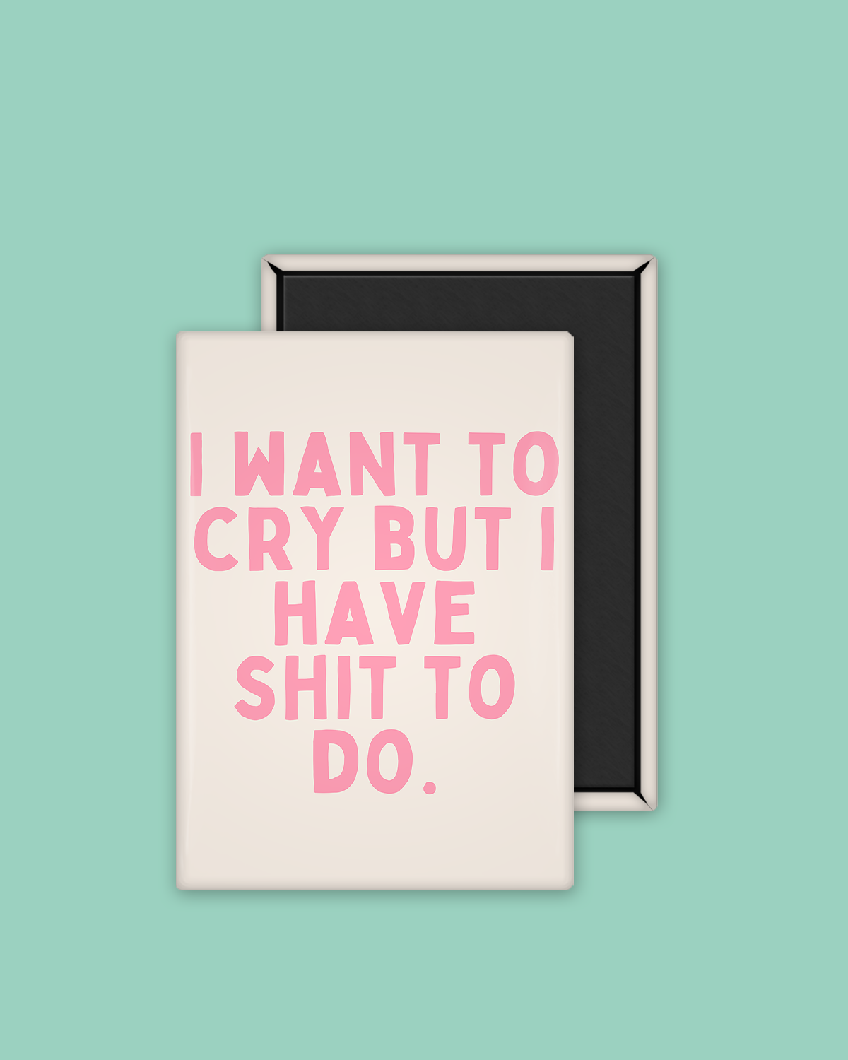 I Want To Cry | Ceramic Magnet