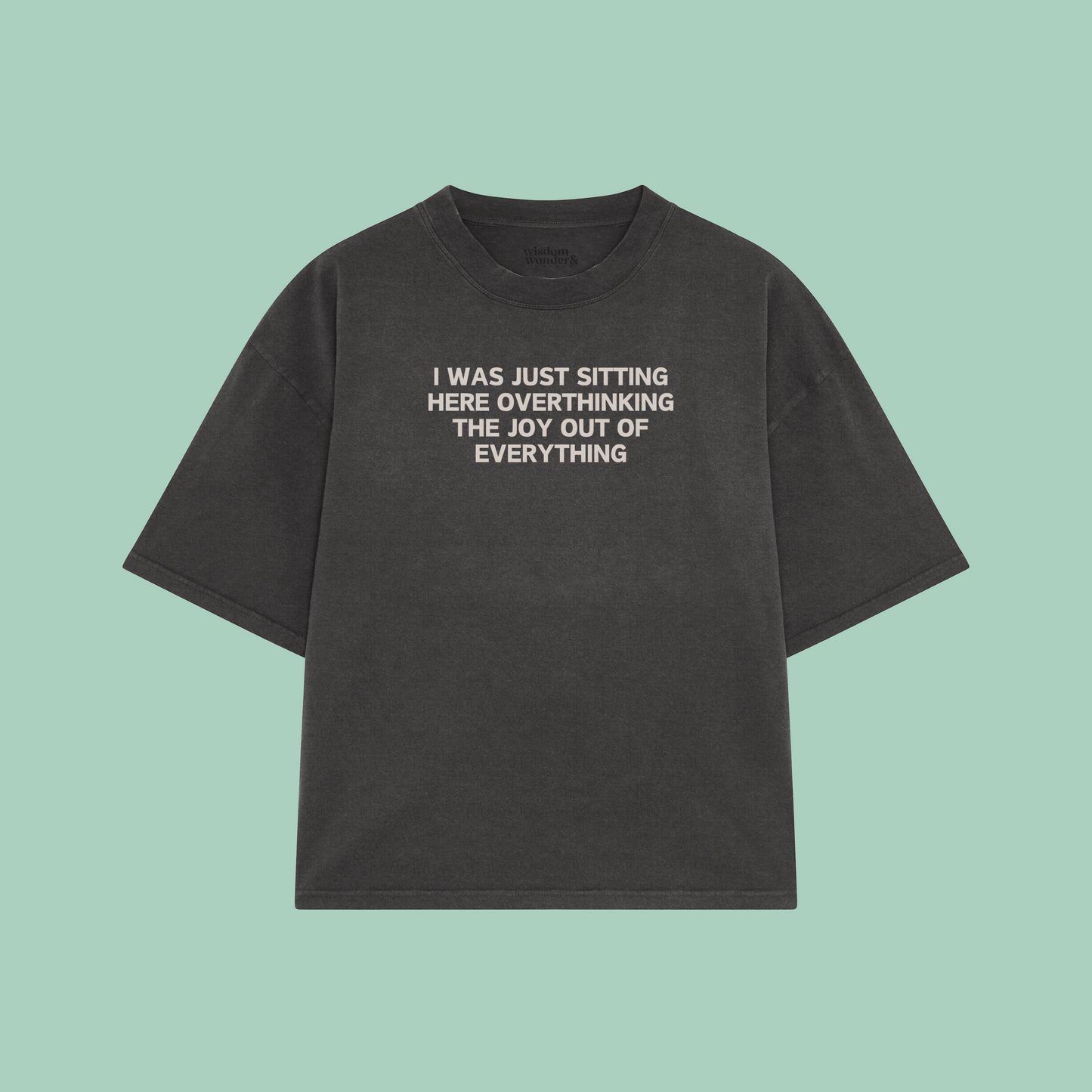 I Was Just Sitting Here Overthinking The Joy Out Of Everything | Boxy T Shirt