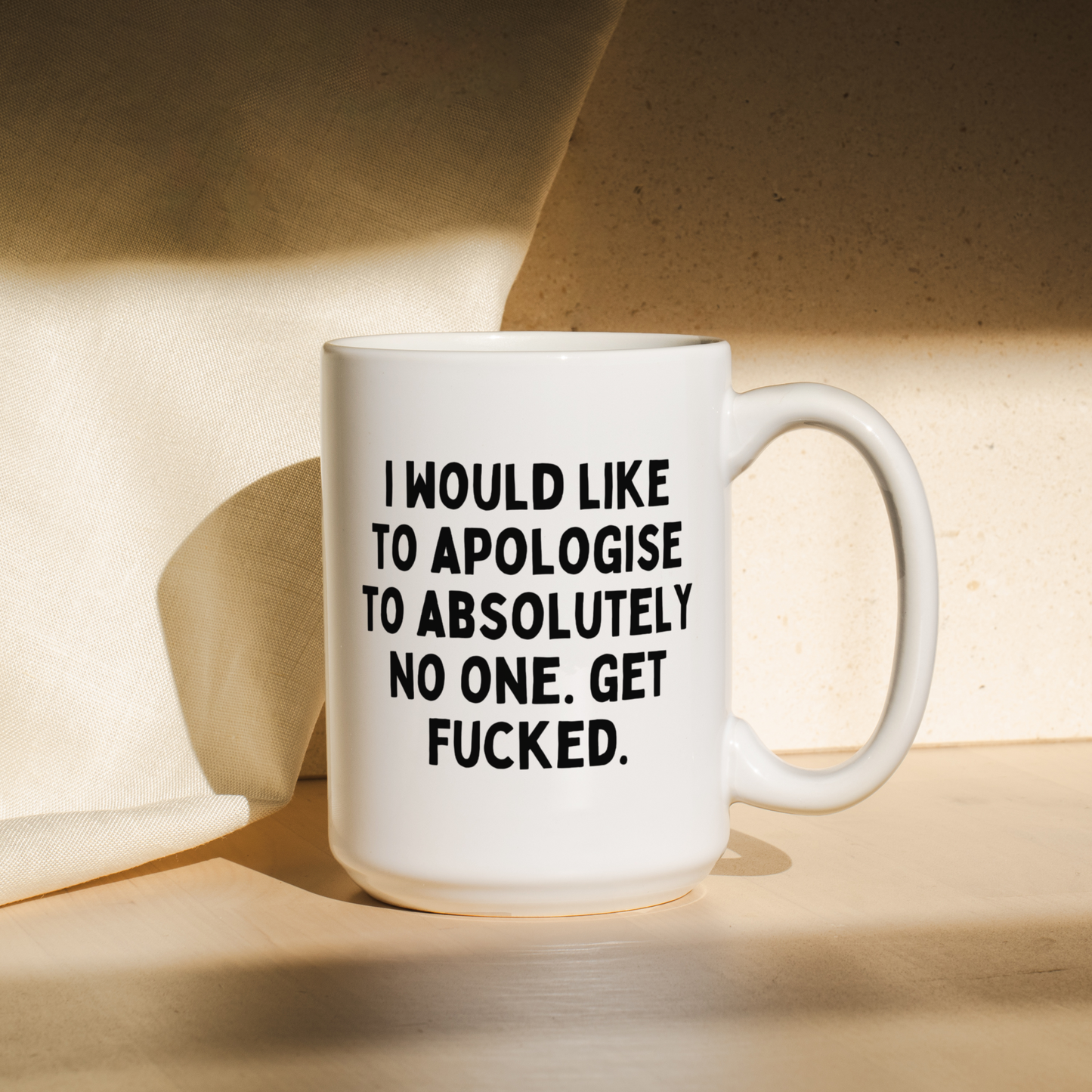 I Would Like To Apologise To Absolutely No One. Get Fucked | Mug