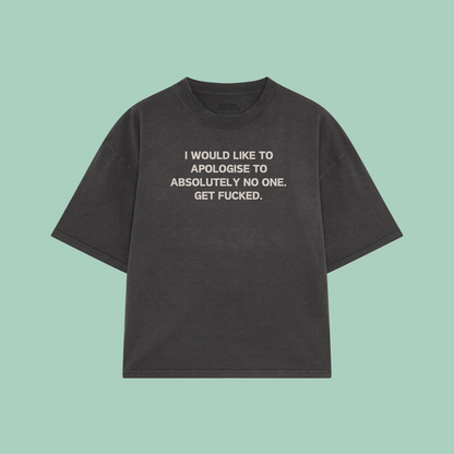 I Would Like To Apologise To Absolutely No One | Boxy T Shirt