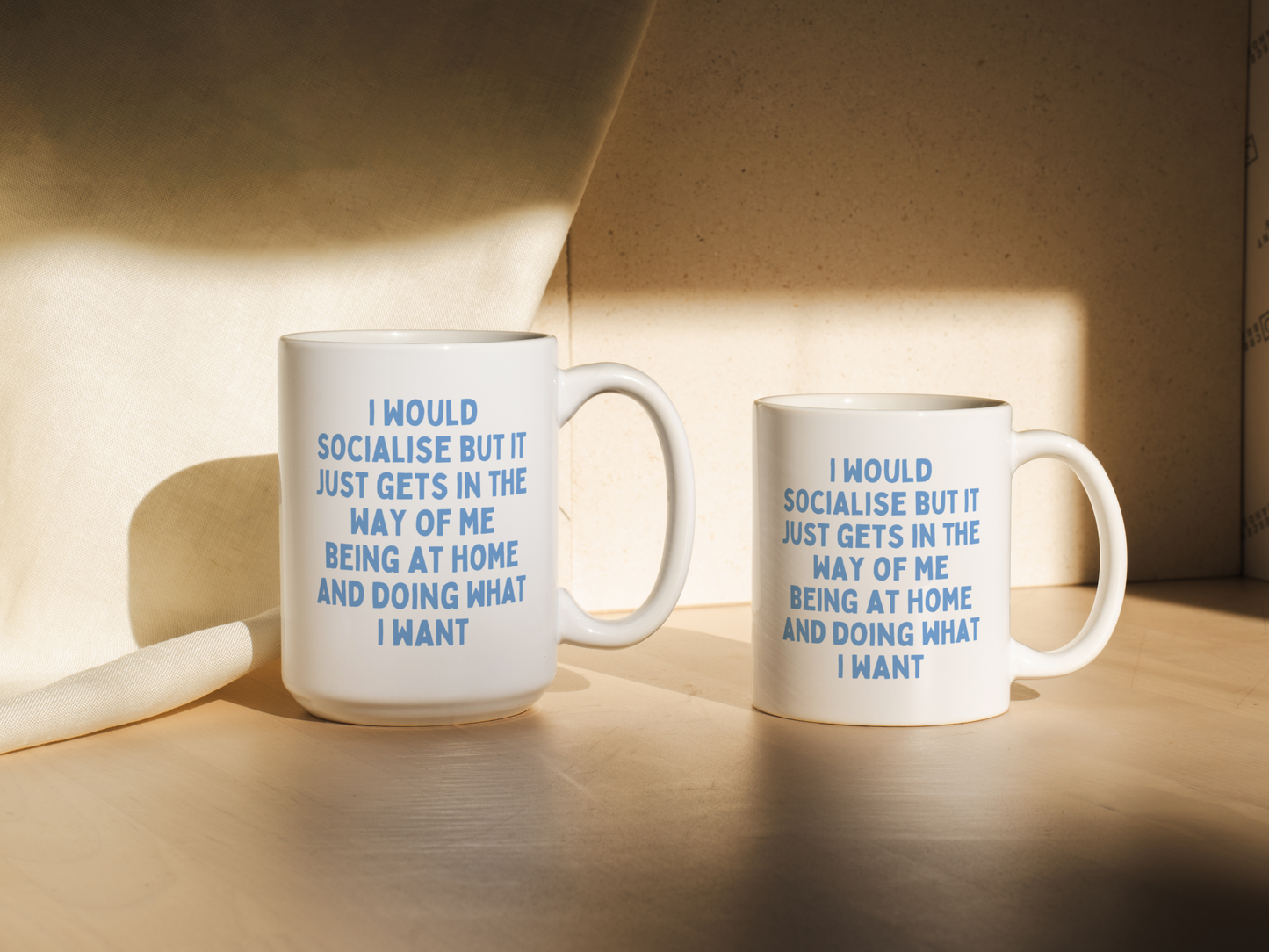 I Would Socialise But It Just Gets In The Way Of Me Being At Home Doing What I Want | Mug