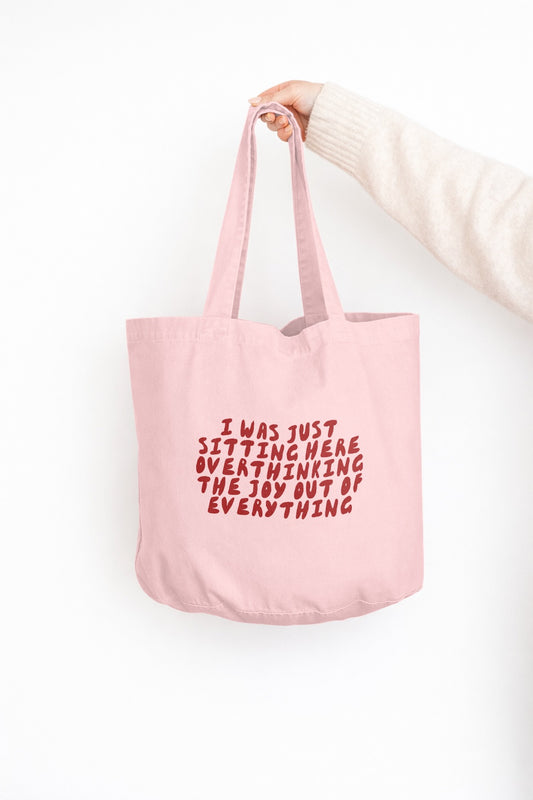 I Was Just Sitting Here Overthinking The Joy Out Of Everything | Tote Bag