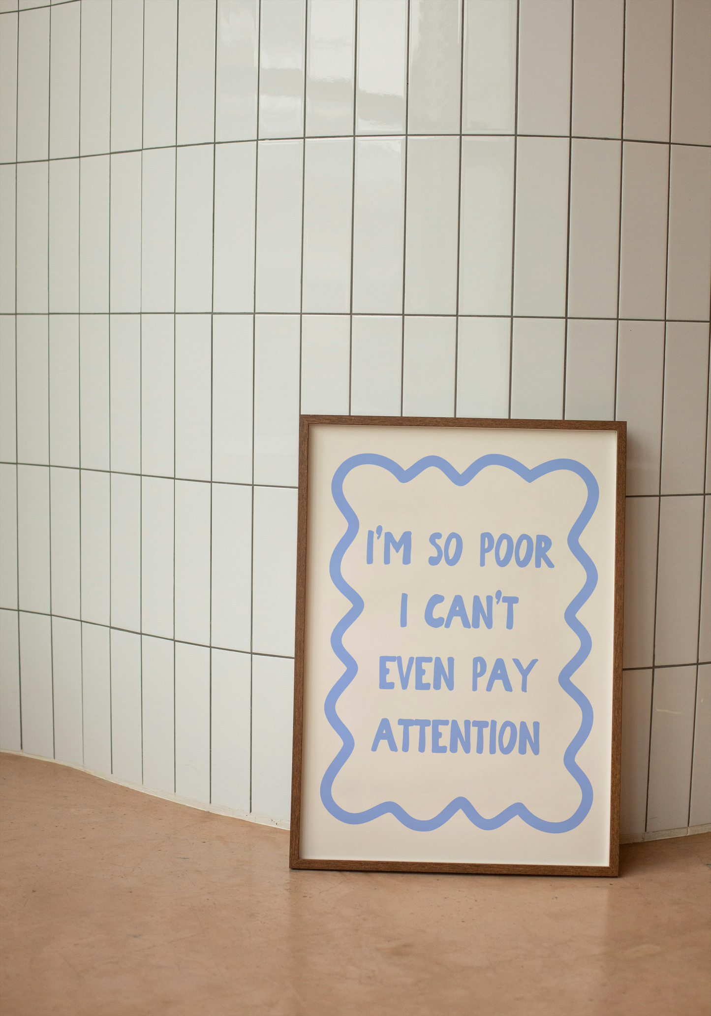 I'm So Poor I Can't Even Pay Attention | Cornflower Blue and Cream | Art Print