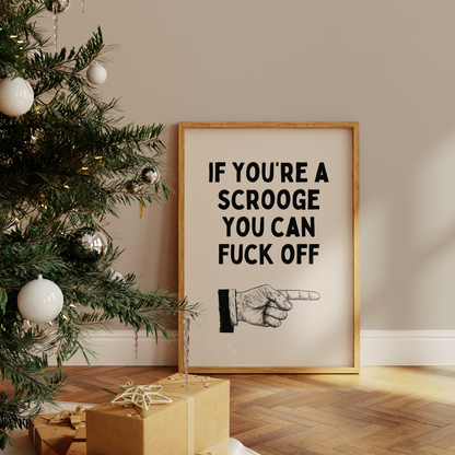 If You're A Scrooge You Can Fuck Off | Black and Cream | Christmas Art Print