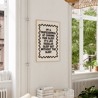 WISDOM & WONDER DESIGNS X POTS UK | I'm A Professional At Chronic Pain Sleep | Black & Cream | Art Print