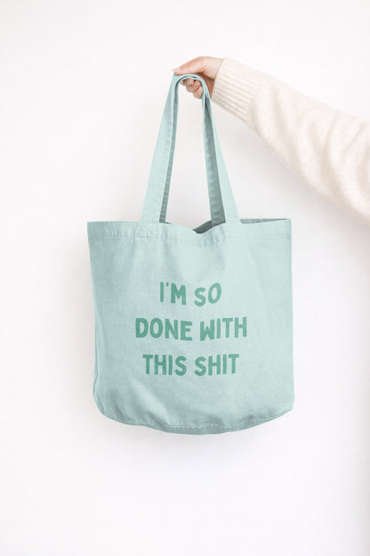 I'm So Done With This Shit | Tote Bag