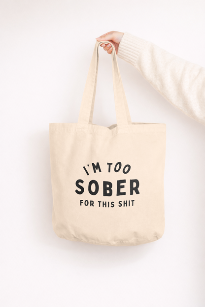 I'm Too Sober For This Shit | Tote Bag