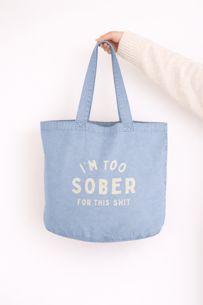 I'm Too Sober For This Shit | Tote Bag