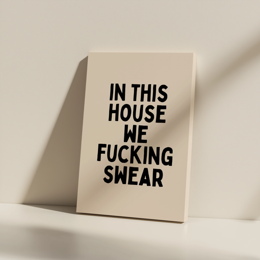 In This House We Fucking Swear | Black and Cream | Canvas