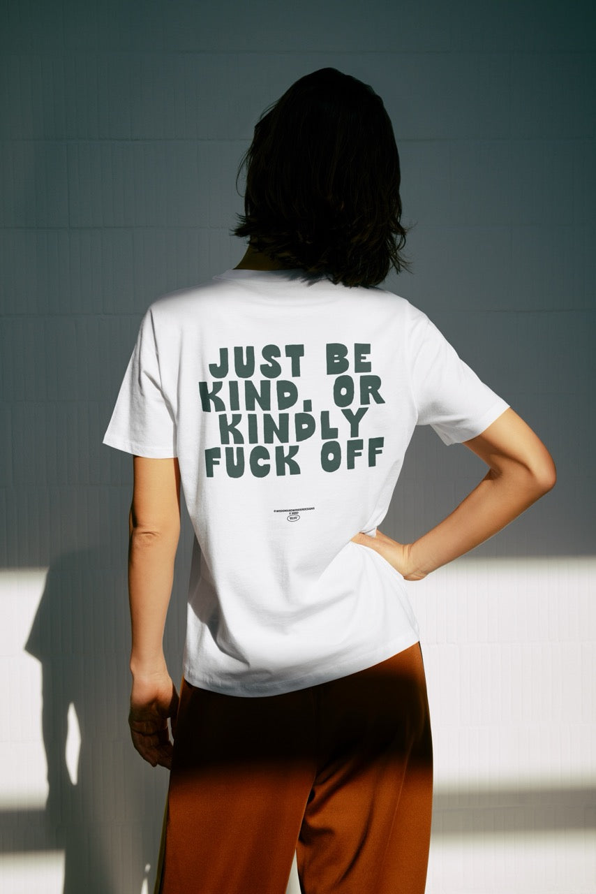 WISDOM & WONDER DESIGNS X MIND | Just Be Kind Or Kindly Fuck Off | Organic Unisex T Shirt