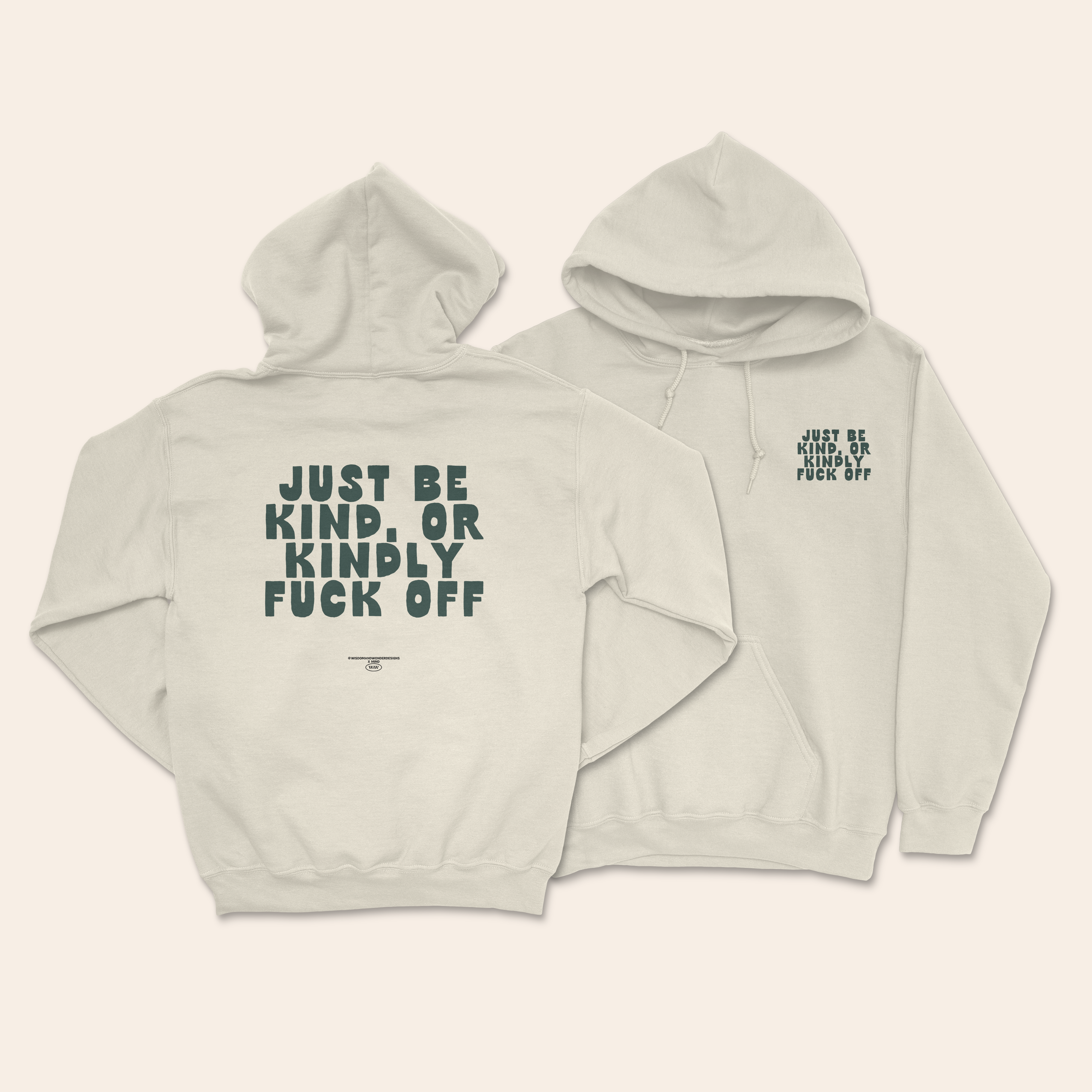 WISDOM & WONDER DESIGNS X MIND | Just Be Kind Or Kindly Fuck Off | Unisex Hoodie