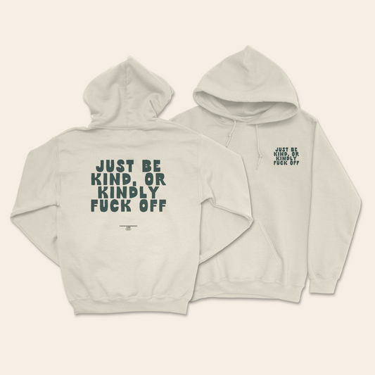 WISDOM & WONDER DESIGNS X MIND | Just Be Kind Or Kindly Fuck Off | Unisex Hoodie