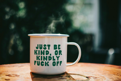 WISDOM & WONDER DESIGNS X MIND | Just Be Kind Or Kindly Fuck Off | Mug