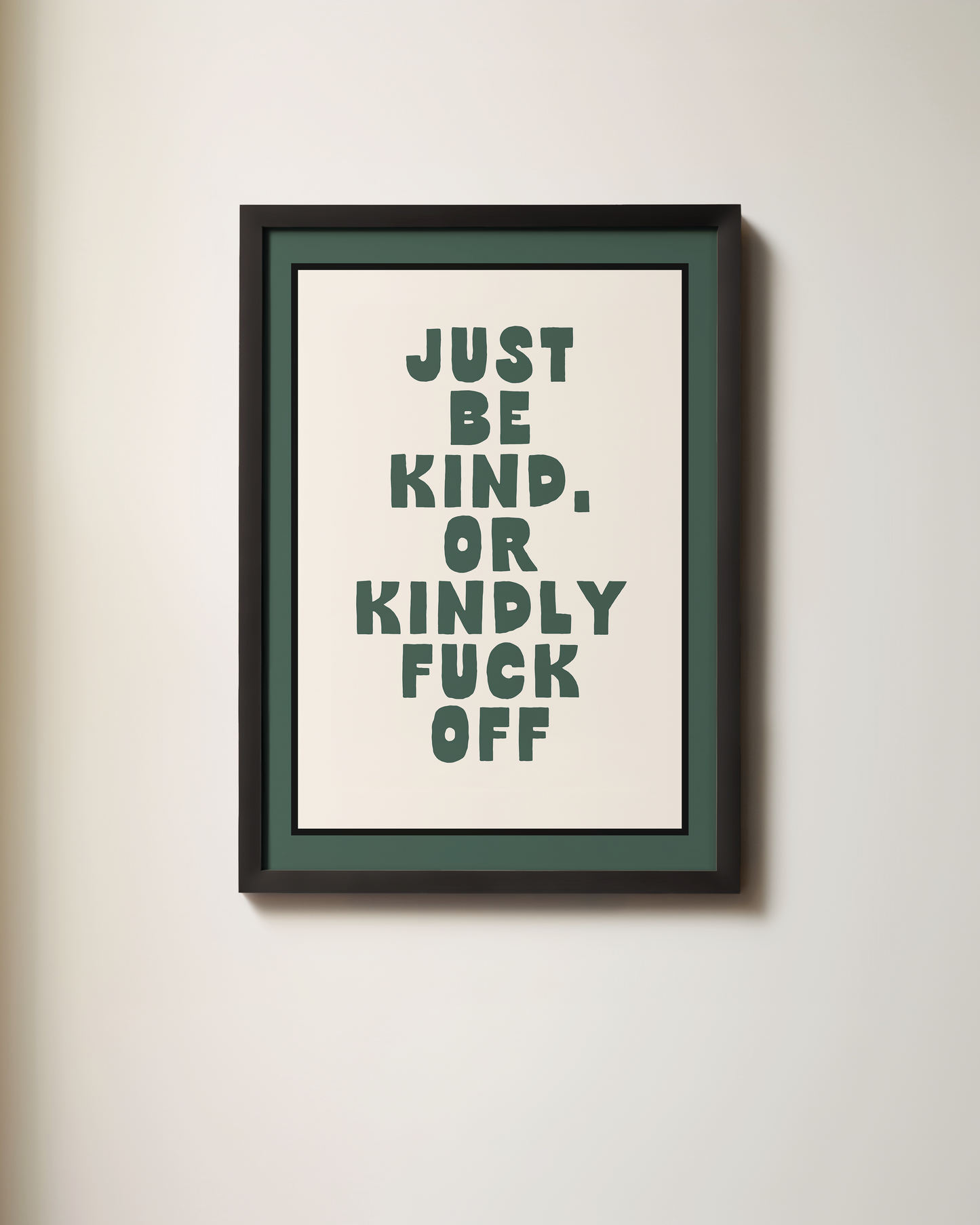 WISDOM & WONDER DESIGNS X MIND | Just Be Kind, Or Kindly Fuck Off | Art Print