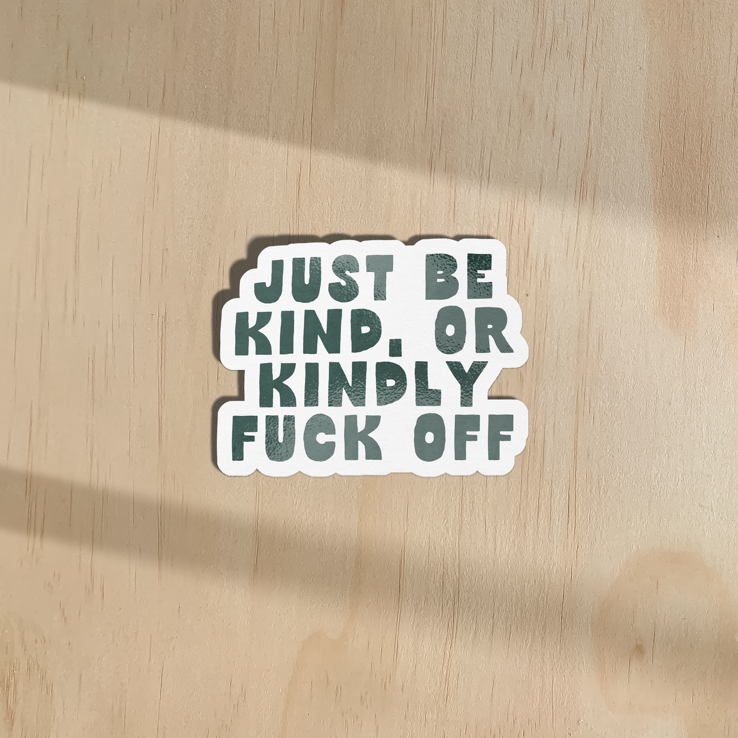 WISDOM & WONDER DESIGNS X MIND | Just Be Kind Or Kindly Fuck Off | Sticker