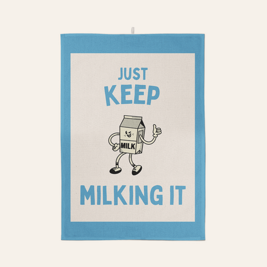Just Keep Milking It | Tea Towel