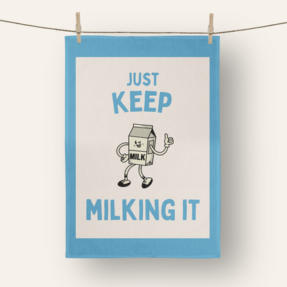 Just Keep Milking It | Tea Towel
