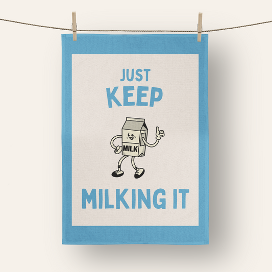 Just Keep Milking It | Tea Towel