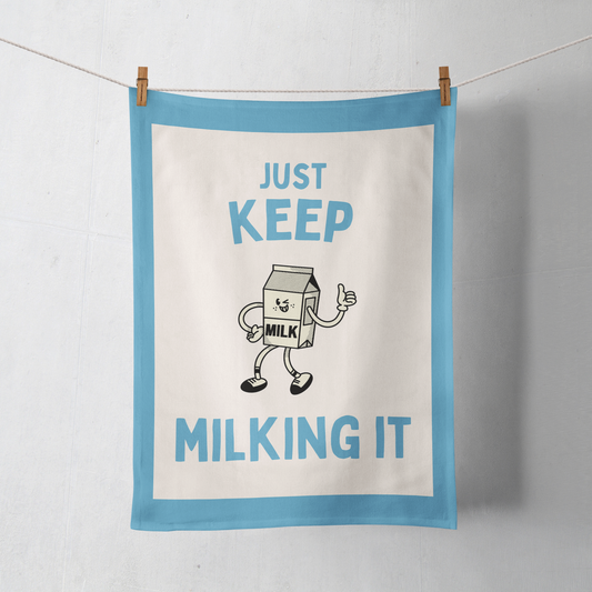Just Keep Milking It | Tea Towel