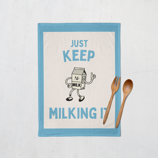 Just Keep Milking It | Tea Towel