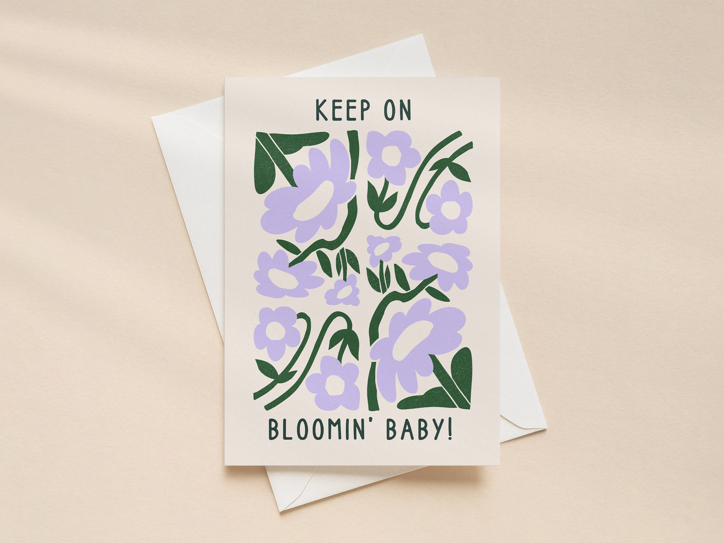 Keep On Bloomin Baby | Greeting Card