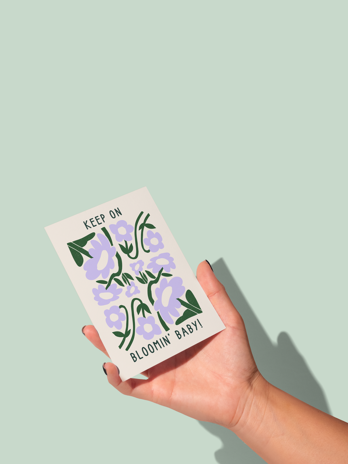 Keep On Bloomin Baby | Greeting Card