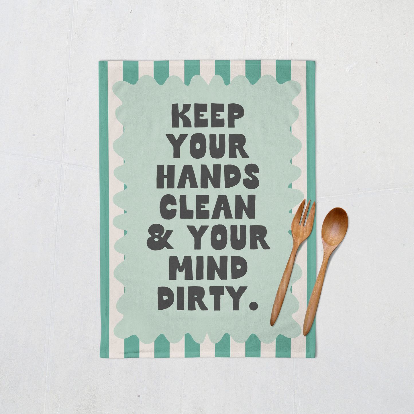 Keep You Hands Clean & Your Mind Dirty | Tea Towel