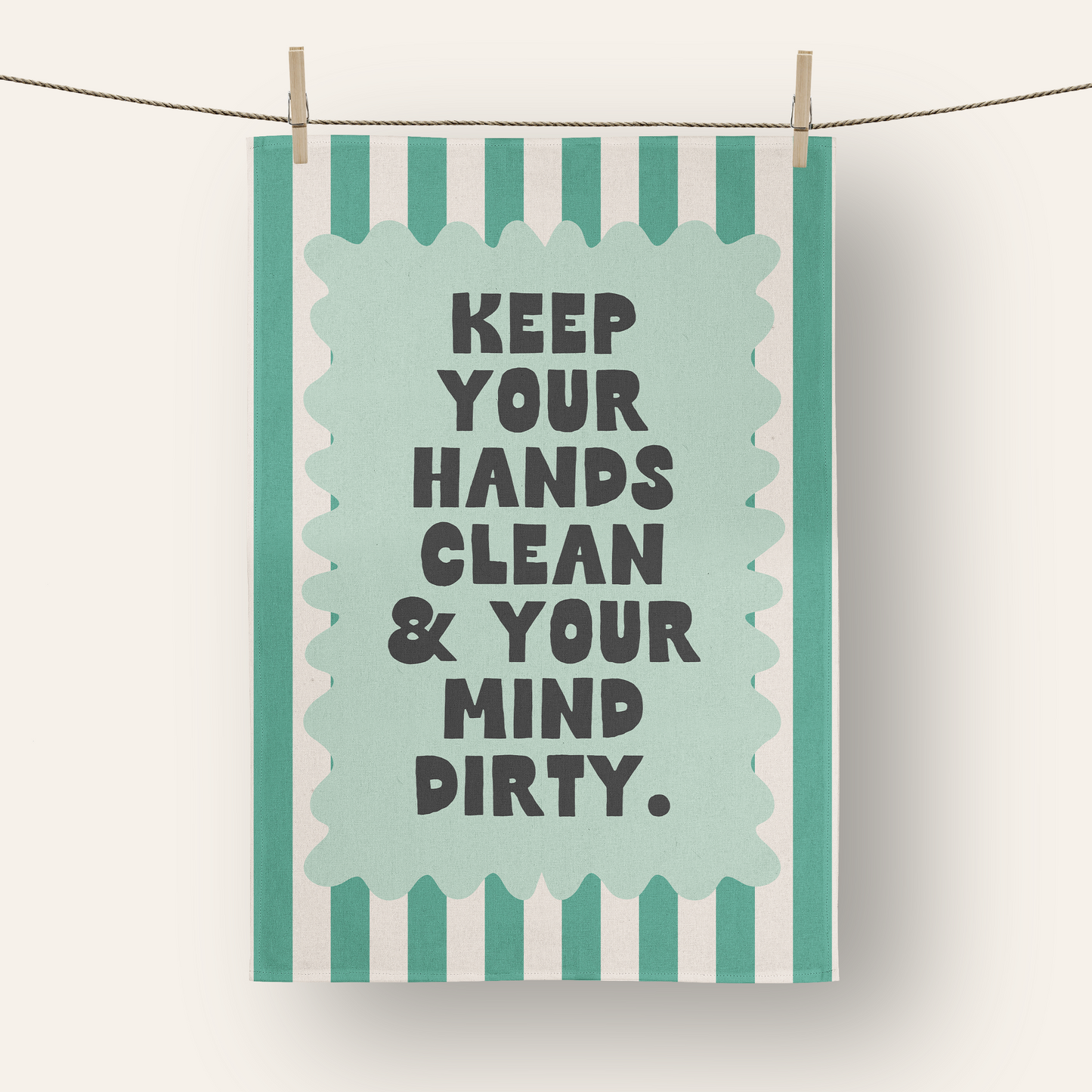 Keep You Hands Clean & Your Mind Dirty | Tea Towel