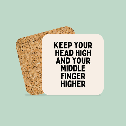 Keep Your Head High And Your Middle Finger Higher | Coaster