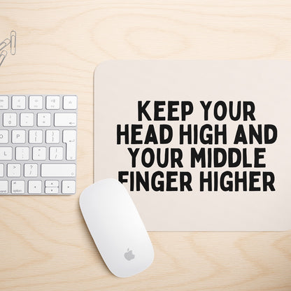 Keep Your Head High And Your Middle Finger Higher | Mouse Mat