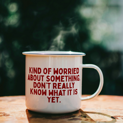 Kind Of Worried About Something. Don't Really Know What Is Yet. | Mug