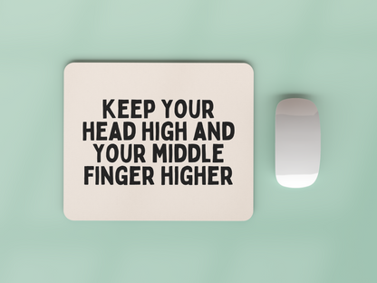 Keep Your Head High and Your Middle Finger Higher | Black and Cream | Mouse Mat