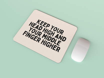 Keep Your Head High and Your Middle Finger Higher | Black and Cream | Mouse Mat