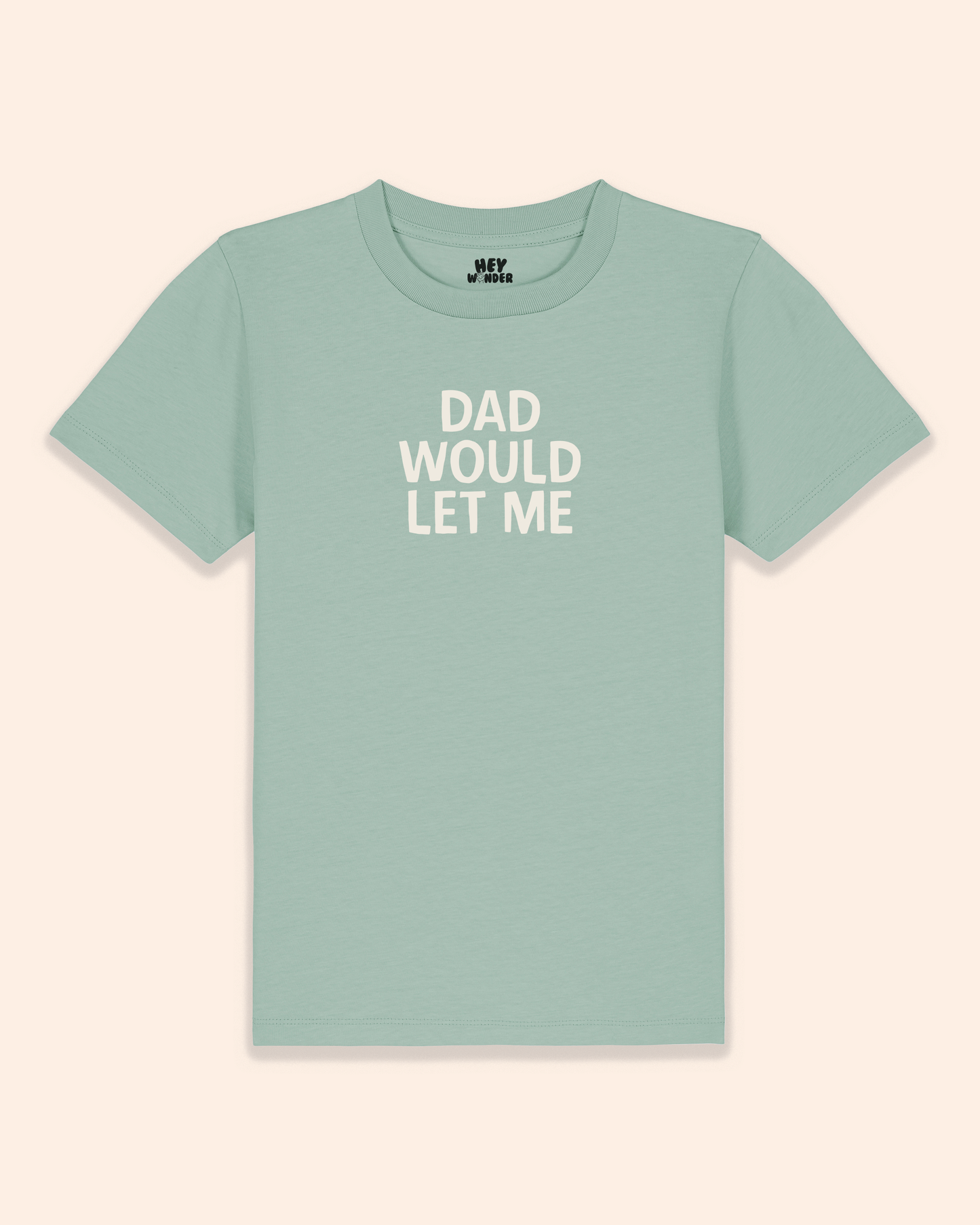 Kids T Shirt | Dad Would Let Me