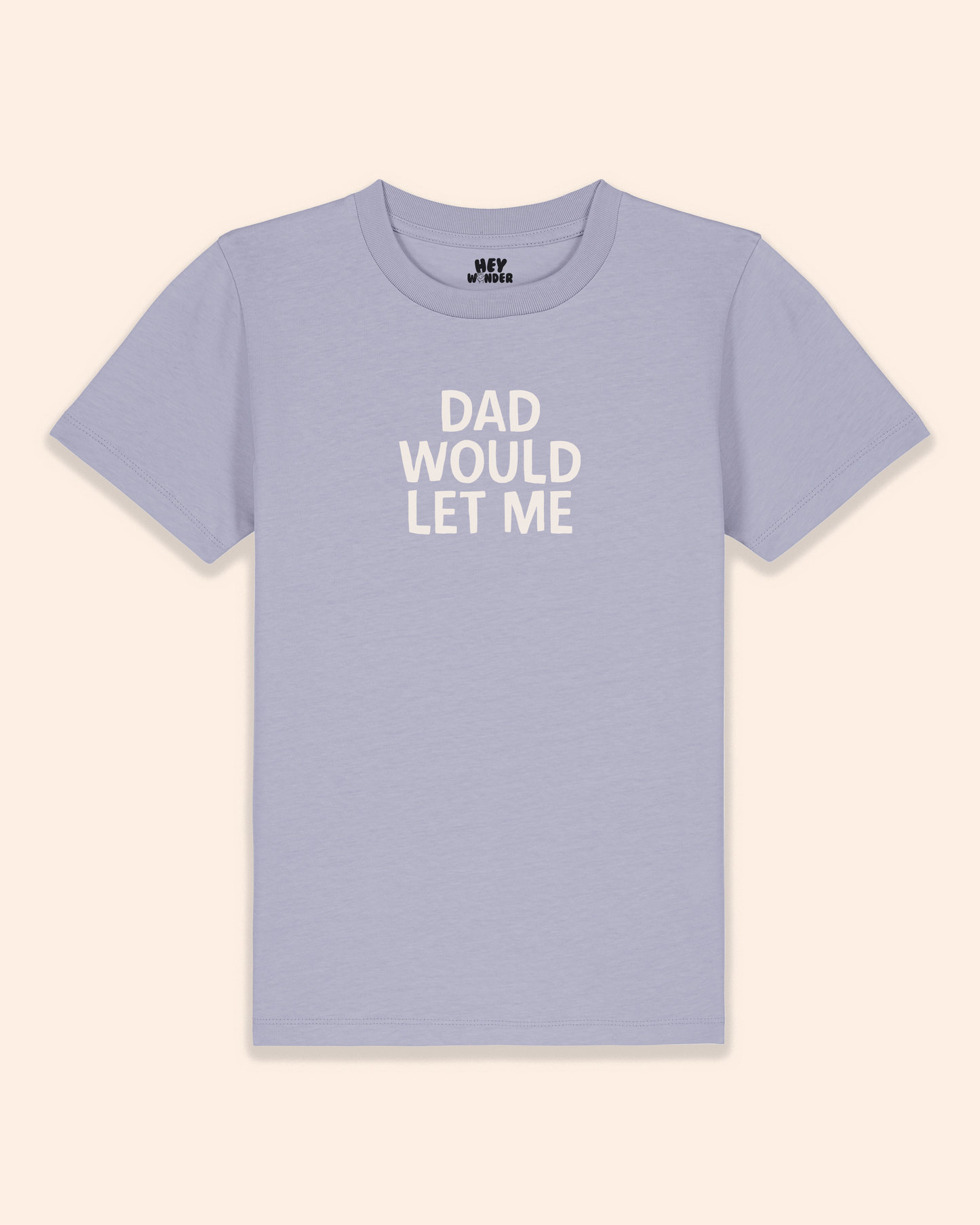 Kids T Shirt | Dad Would Let Me