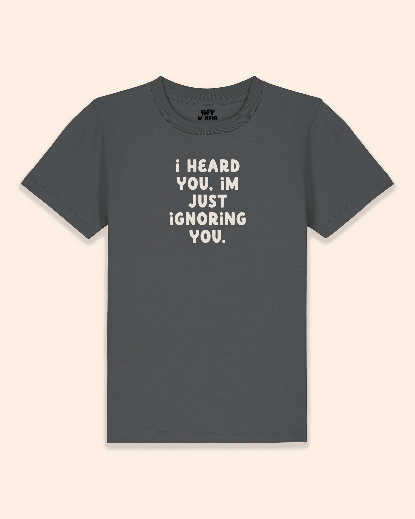 Kids T Shirt | I Heard You, I'm Just Ignoring You