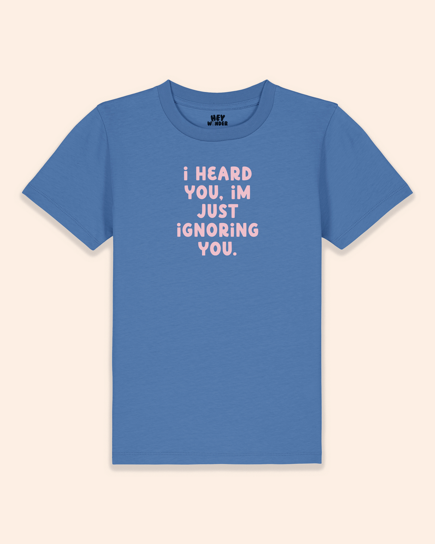 Kids T Shirt | I Heard You, I'm Just Ignoring You