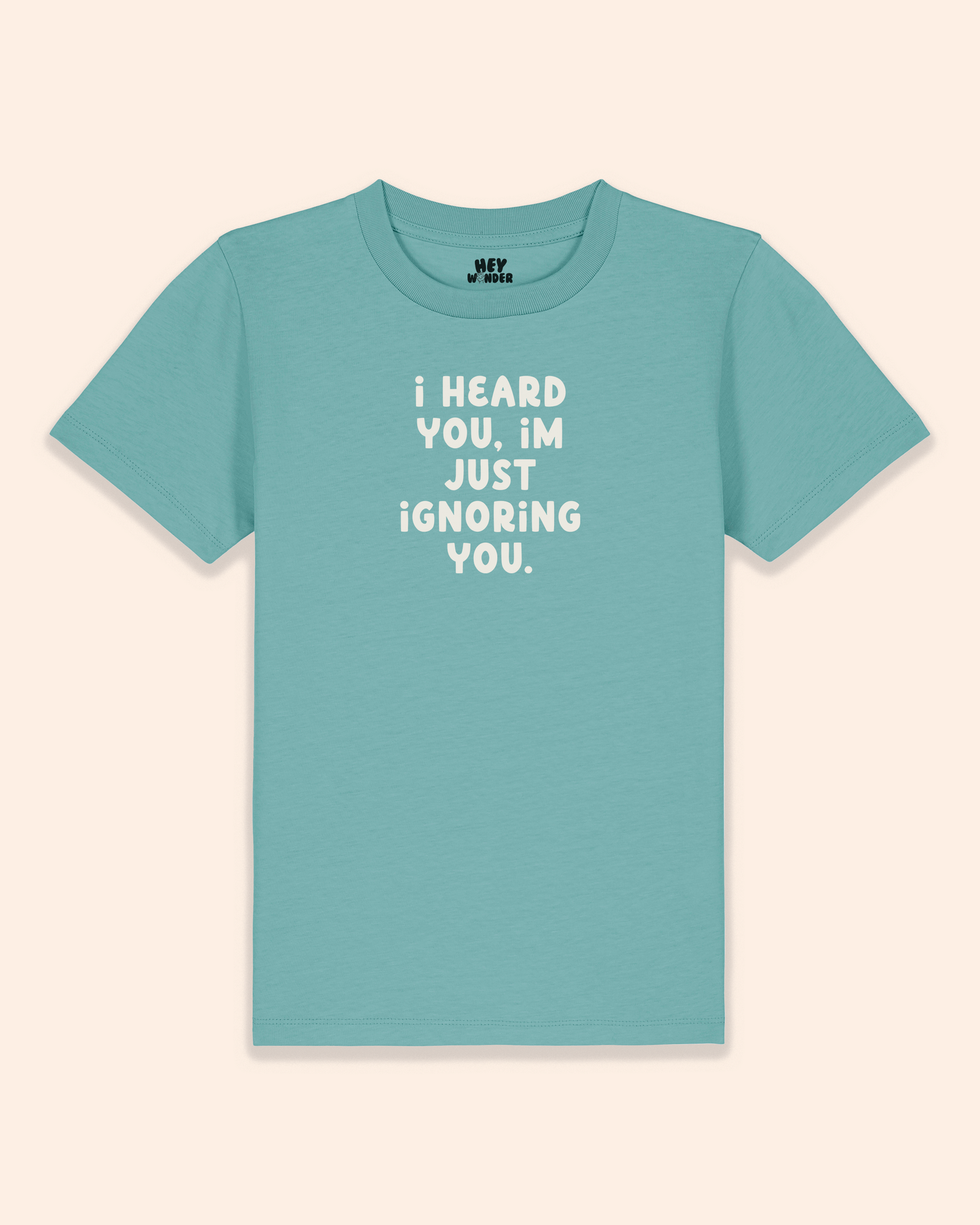 Kids T Shirt | I Heard You, I'm Just Ignoring You
